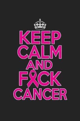 Keep Calm And Fck Cancer by Tommy Stork image