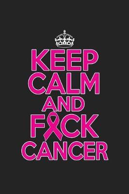 Keep Calm And Fck Cancer image