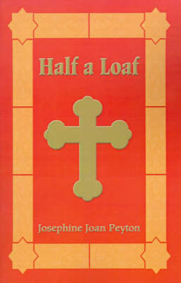 Half a Loaf by Josephine Joan Peyton image