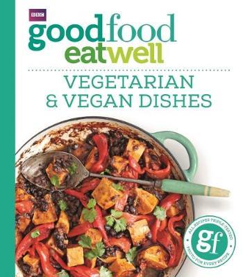 Good Food Eat Well: Vegetarian and Vegan Dishes by Good Food Guides image