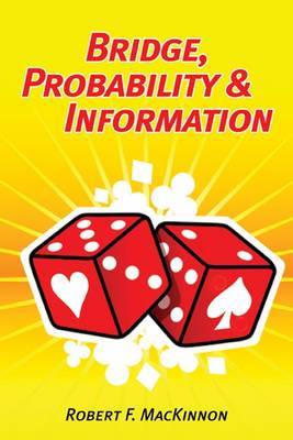 Bridge, Probability and Information by Robert F. Mackinnon image