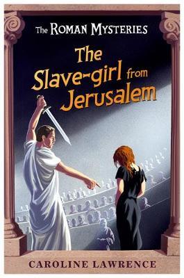 Slave Girl from Jerusalem (Roman Mysteries #13) by Caroline Lawrence