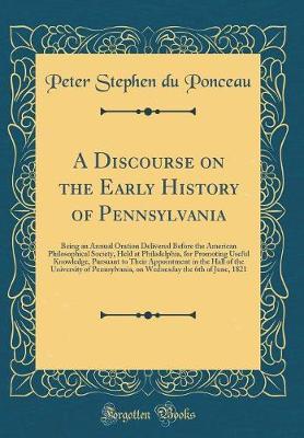 A Discourse on the Early History of Pennsylvania by Peter Stephen Du Ponceau image