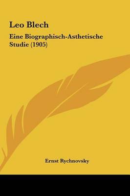 Leo Blech: Eine Biographisch-Asthetische Studie (1905) on Hardback by Ernst Rychnovsky