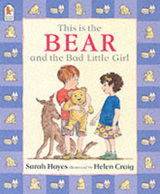 This Is the Bear and the Bad Little Girl by Sarah Hayes image