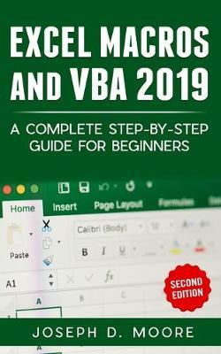 Excel Macros And VBA 2019 by Joseph D Moore