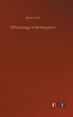 Off Santiago with Sampson by James Otis image