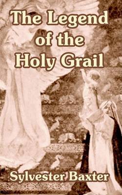 The Legend of the Holy Grail by Sylvester Baxter image