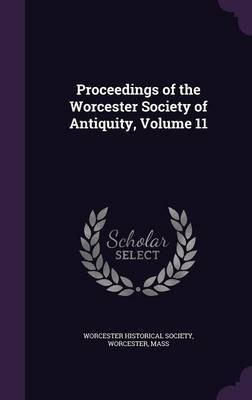 Proceedings of the Worcester Society of Antiquity, Volume 11 image