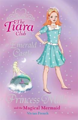 The Tiara Club: Princess Millie and the Magical Mermaid by Vivian French image
