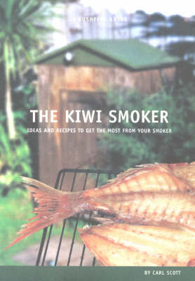 The Kiwi Smoker: Ideas and Recipes to Get the Most from Your Smoker by Scott Carl image