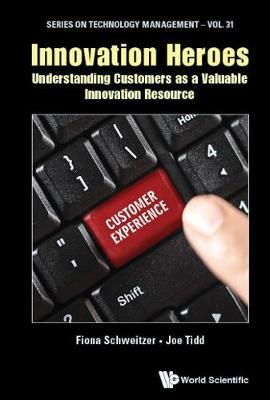 Innovation Heroes: Understanding Customers As A Valuable Innovation Resource by Fiona Schweitzer image
