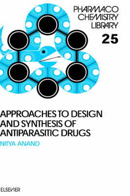 Approaches to Design and Synthesis of Antiparasitic Drugs: Volume 25 image