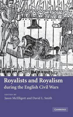 Royalists and Royalism during the English Civil Wars on Hardback