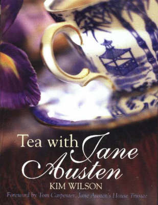 Tea with Jane Austen on Hardback by Kim Wilson