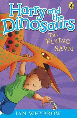 Harry and the Dinosaurs: The Flying Save! by Ian Whybrow image