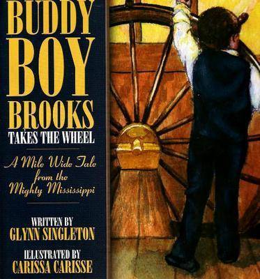 Buddy Boy Brooks Takes the Wheel: A Mile Wide Tale from the Mighty Mississippi by Glynn Singleton image