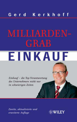 Milliardengrab Einkauf: Einkauf - Die Top-verantwortung Des Unternehmers Nicht Nur in Schwierigen Zeiten on Hardback by Gerd Kerkhoff