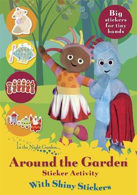 In the Night Garden: Around the Garden Shiny Stickers by BBC Books image