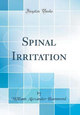 Spinal Irritation (Classic Reprint) by William Alexander Hammond image