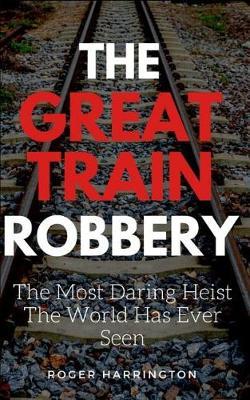 The Great Train Robbery by Roger Harrington image