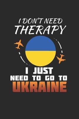 I Don't Need Therapy I Just Need To Go To Ukraine by Maximus Designs image