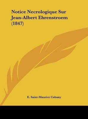 Notice Necrologique Sur Jean-Albert Ehrenstroem (1847) by E Saint Maurice Cabany image