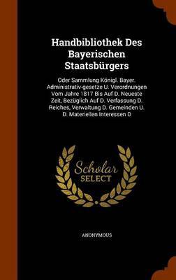 Handbibliothek Des Bayerischen Staatsburgers by * Anonymous image