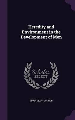 Heredity and Environment in the Development of Men by Edwin Grant Conklin image