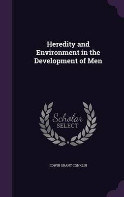 Heredity and Environment in the Development of Men on Hardback by Edwin Grant Conklin