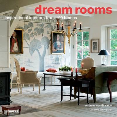 Dream Rooms: Inspirational Interiors from 100 Homes on Hardback by Andreas von Einsiedel