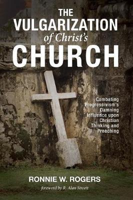 The Vulgarization of Christ's Church by Ronnie W. Rogers image