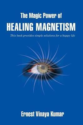 The Magic Power of Healing Magnetism by Ernest Vinaya Kumar image