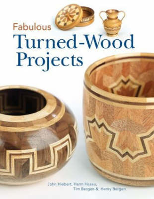 Fabulous Turned-Wood Projects by John Hiebert image