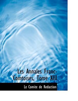 Les Annales Franc-Comtoises, Tome XIII by Le ComitAc de RAcdaction image