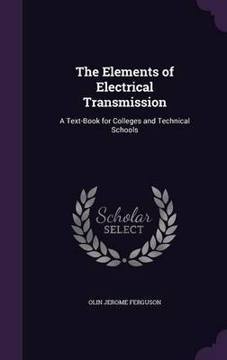 The Elements of Electrical Transmission by Olin Jerome Ferguson image