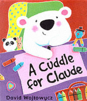 Cuddle For Claude on Paperback by David Wojtowycz