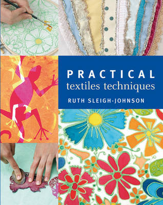 Practical Textiles Techniques by Ruth Sleigh-Johnson image
