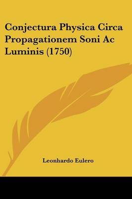 Conjectura Physica Circa Propagationem Soni Ac Luminis (1750) by Leonhardo Eulero image