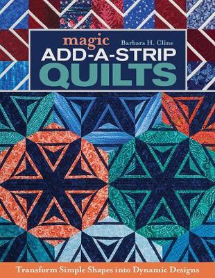 Magic Add-a-Strip Quilts by Barbara H. Cline image