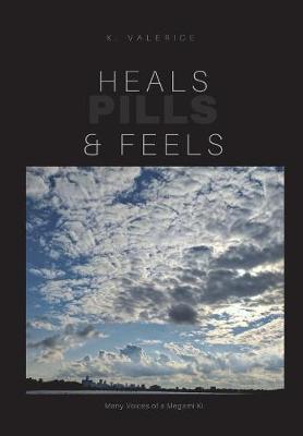 Heals, Feels & Pills by K Valerice image