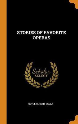 Stories of Favorite Operas by Clyde Robert Bulla image