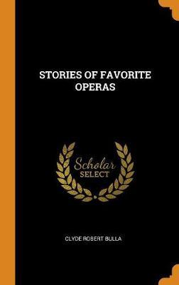 Stories of Favorite Operas on Hardback by Clyde Robert Bulla