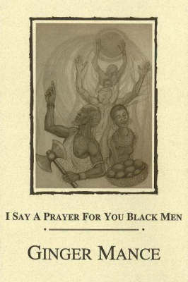 I Say a Prayer for You Black Men by Ginger Mance image
