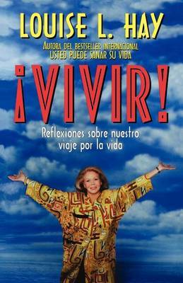 Vivar!: Reflexiones Sobre Nuestro Viaje Por La Vida by Louise L. Hay image