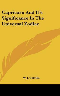 Capricorn and It's Significance in the Universal Zodiac by W.J. Colville image