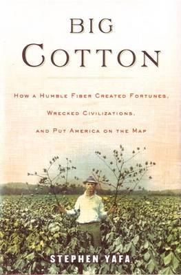 Big Cotton on Hardback by Stephen H. Yafa