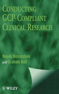 Conducting GCP-Compliant Clinical Research by Wendy Bohaychuk image