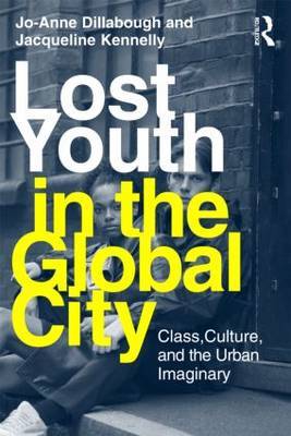 Lost Youth in the Global City by Jo-Anne Dillabough image