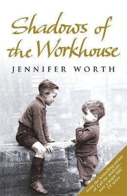 Shadows of the Workhouse: The Drama of Life in Postwar London by Jennifer Worth image